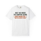 Campfire Coffee T-Shirt — "Meet Me Where the Campfire Glows" Outdoor Tee