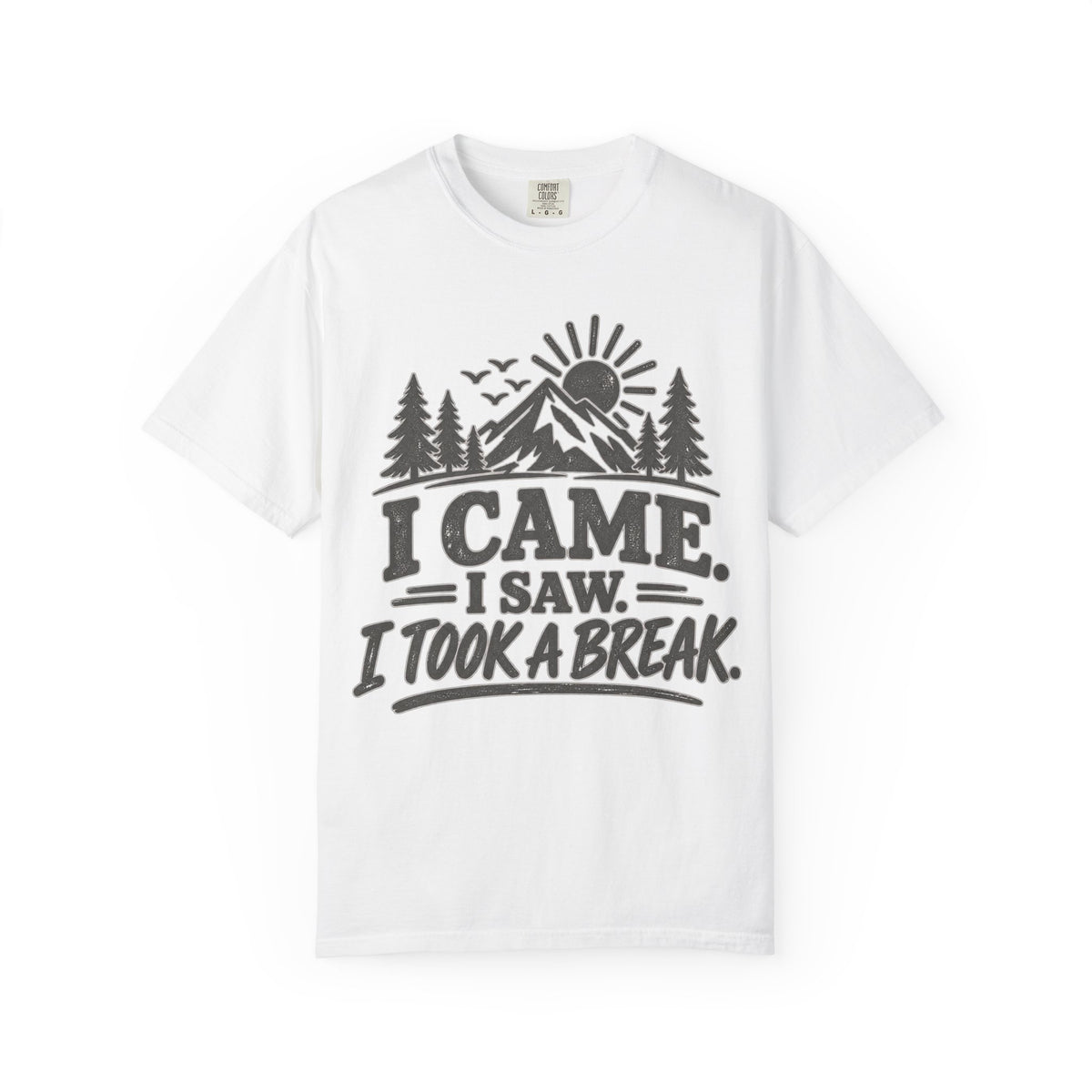 I Came I Saw I Took a Break T-Shirt — Outdoor Adventure Graphic Tee
