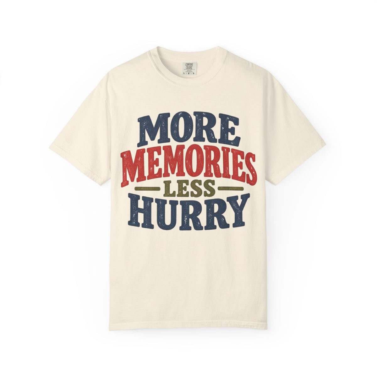 More Memories Less Hurry T-Shirt