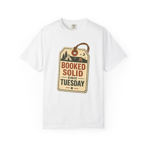 Booked Solid Since Tuesday T-Shirt — Camping Tag Graphic Tee