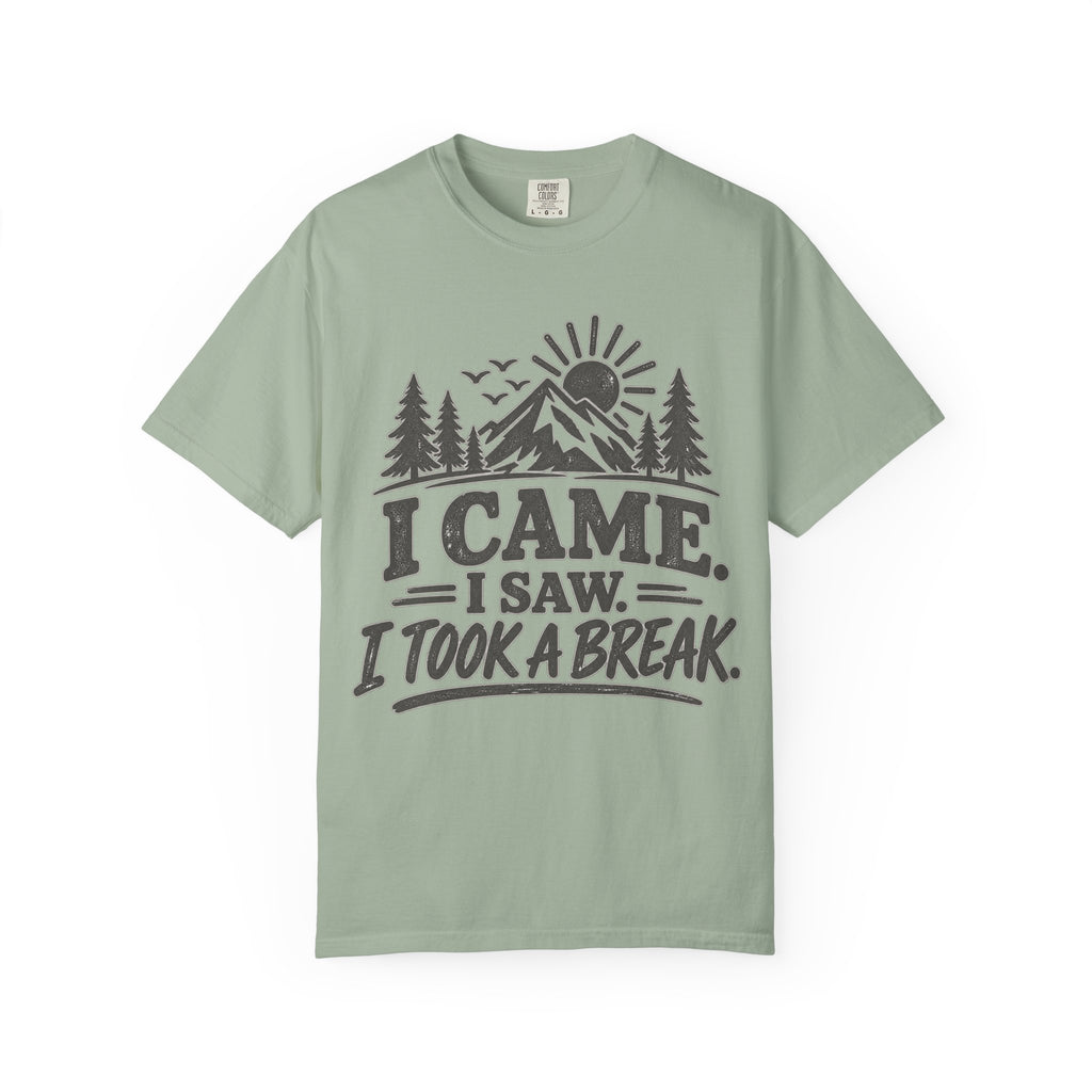 I Came I Saw I Took a Break T-Shirt — Outdoor Adventure Graphic Tee