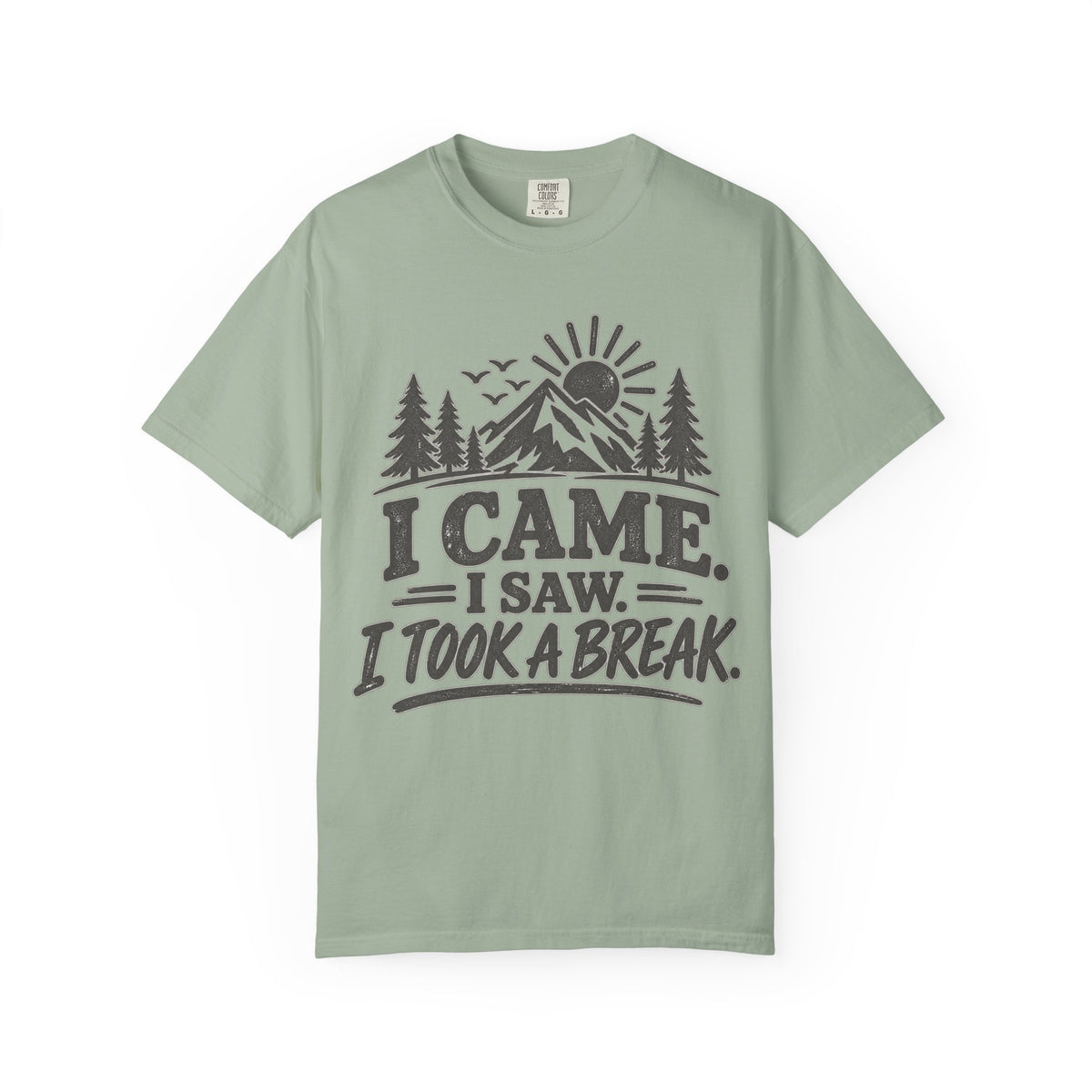 I Came I Saw I Took a Break T-Shirt — Outdoor Adventure Graphic Tee