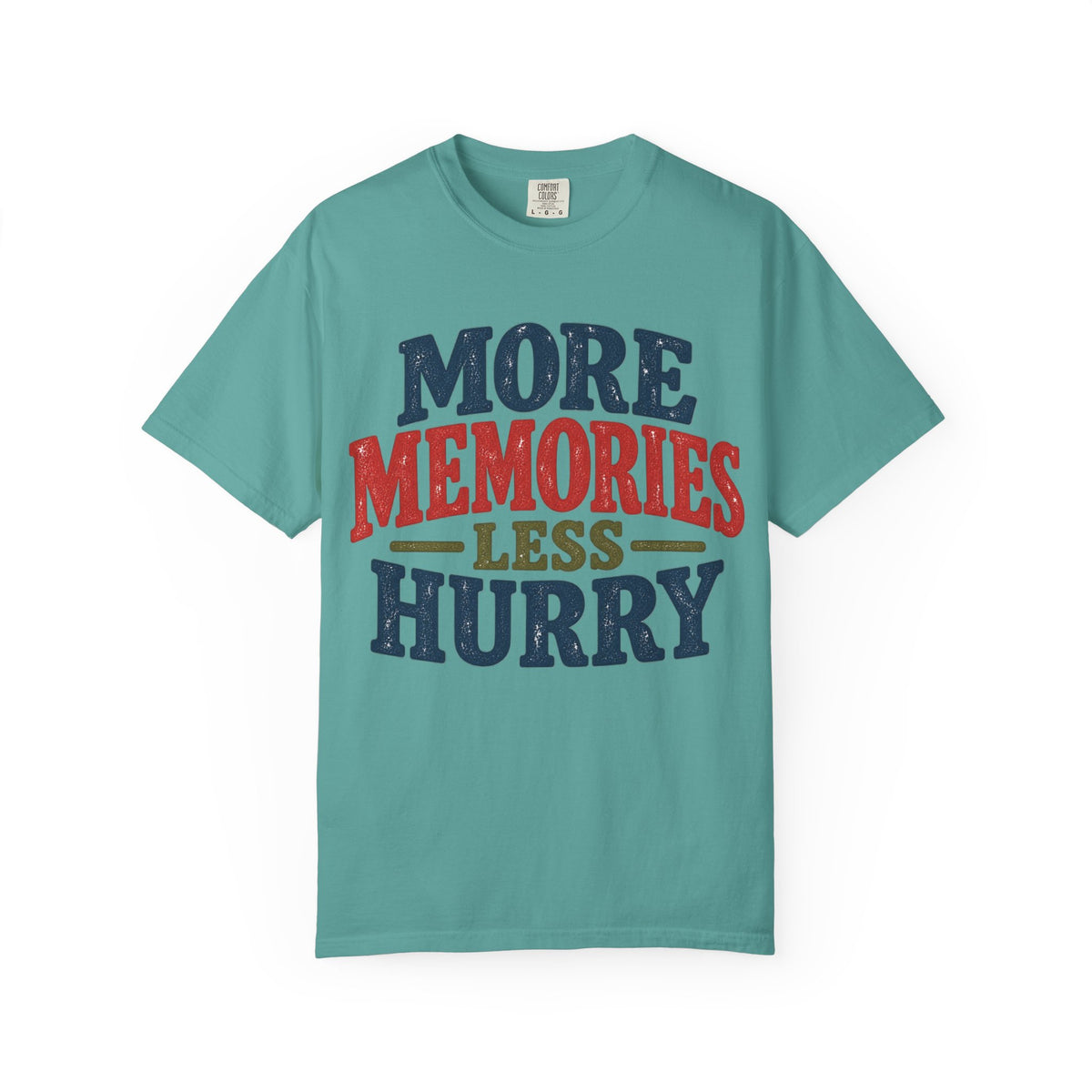 More Memories Less Hurry T-Shirt