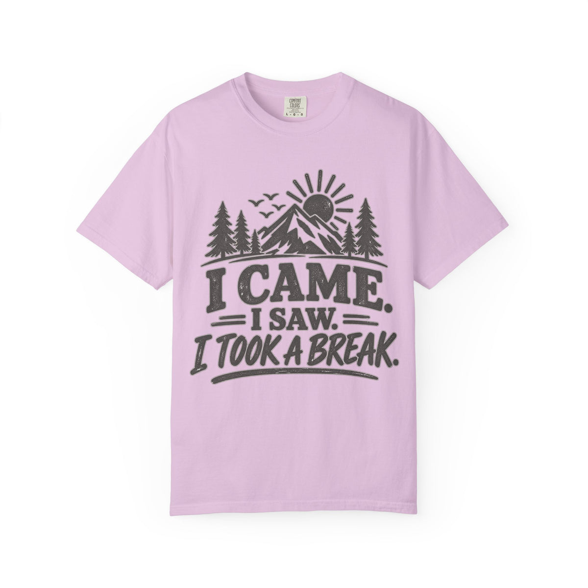 I Came I Saw I Took a Break T-Shirt — Outdoor Adventure Graphic Tee