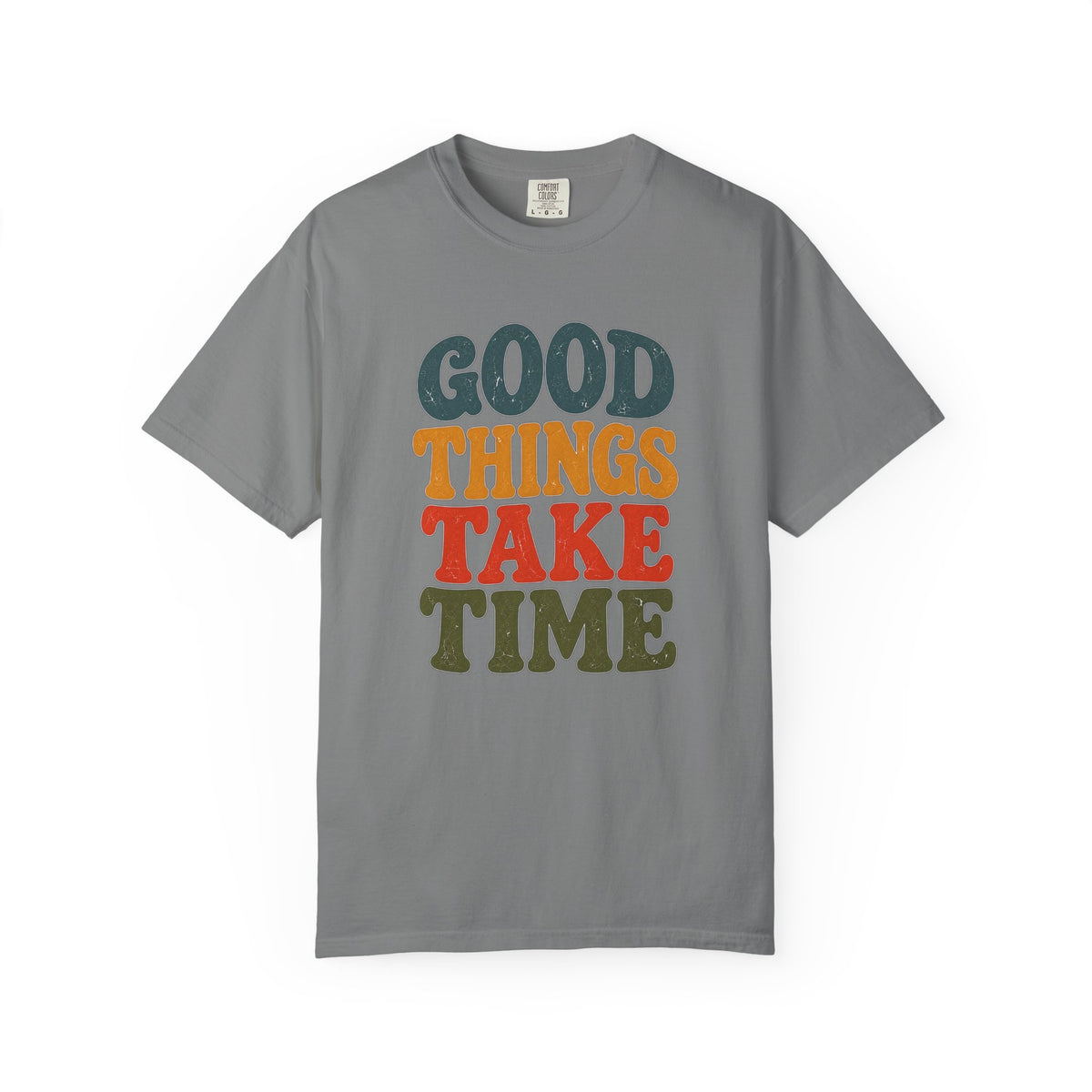 Good Things Take Time T-Shirt