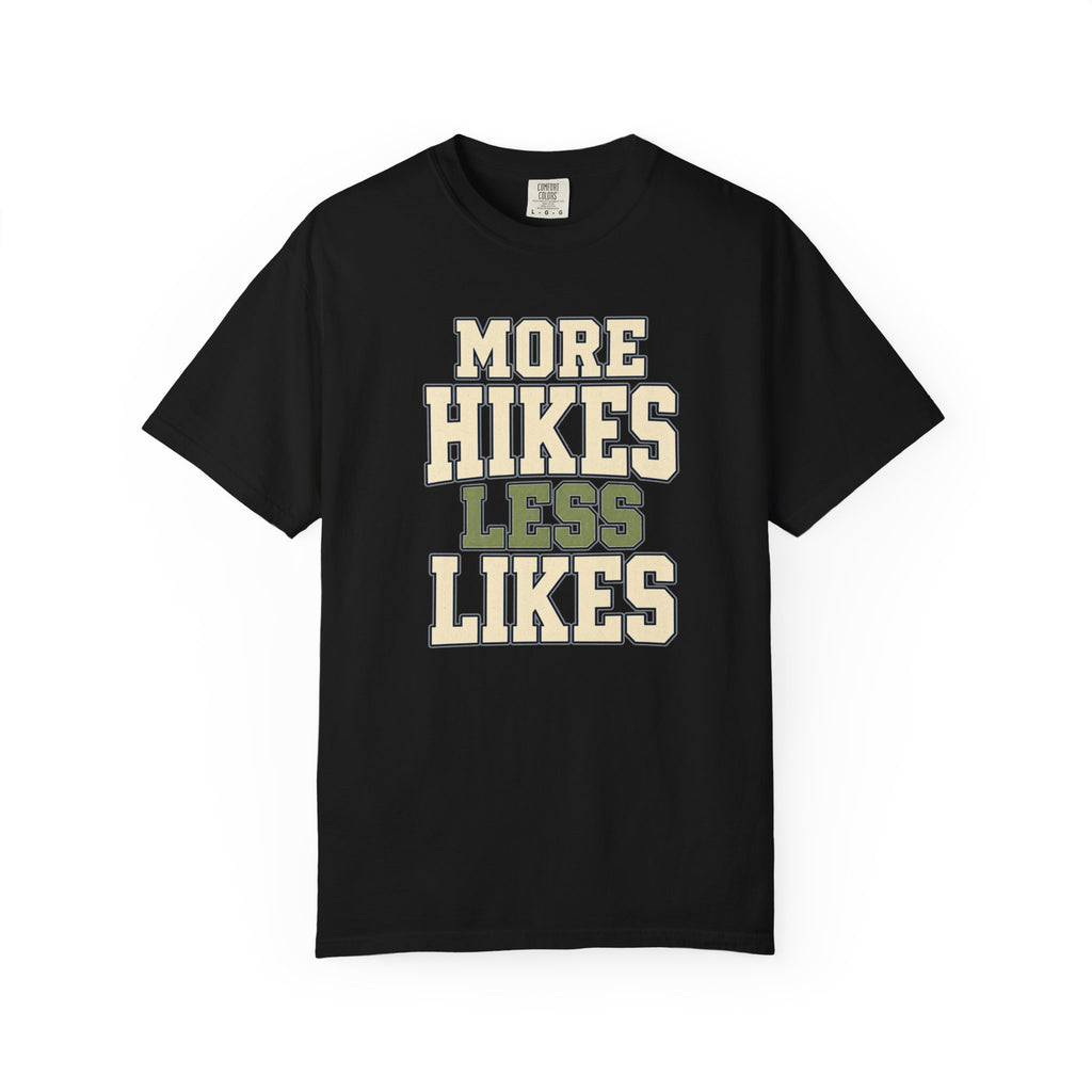 More Hikes Less Likes T-Shirt