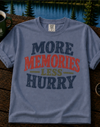 More Memories Less Hurry T-Shirt