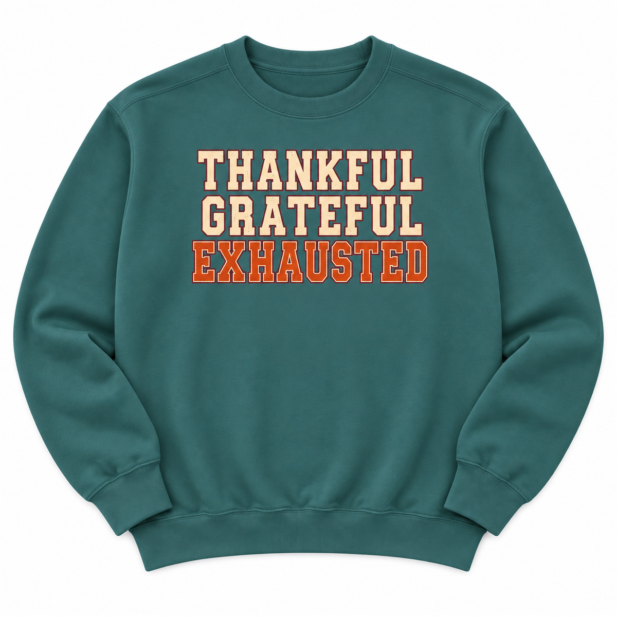 Thankful Grateful Exhausted Sweatshirt