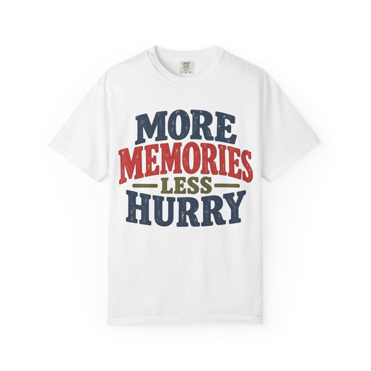 More Memories Less Hurry T-Shirt