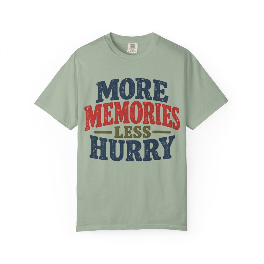 More Memories Less Hurry T-Shirt