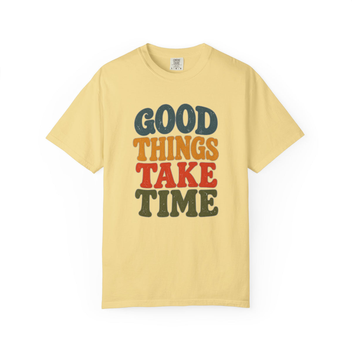 Good Things Take Time T-Shirt