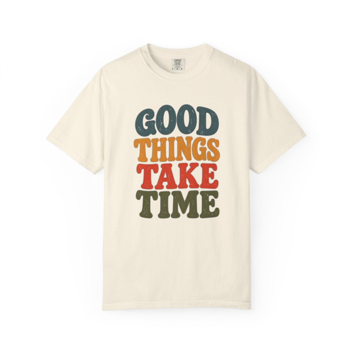 Good Things Take Time T-Shirt