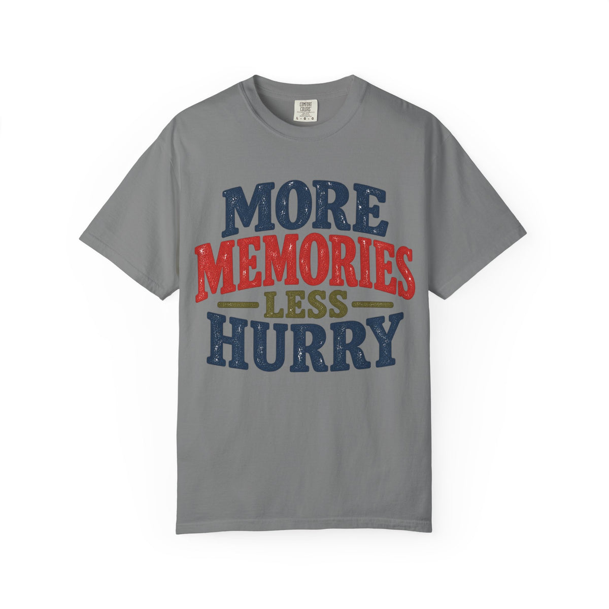 More Memories Less Hurry T-Shirt