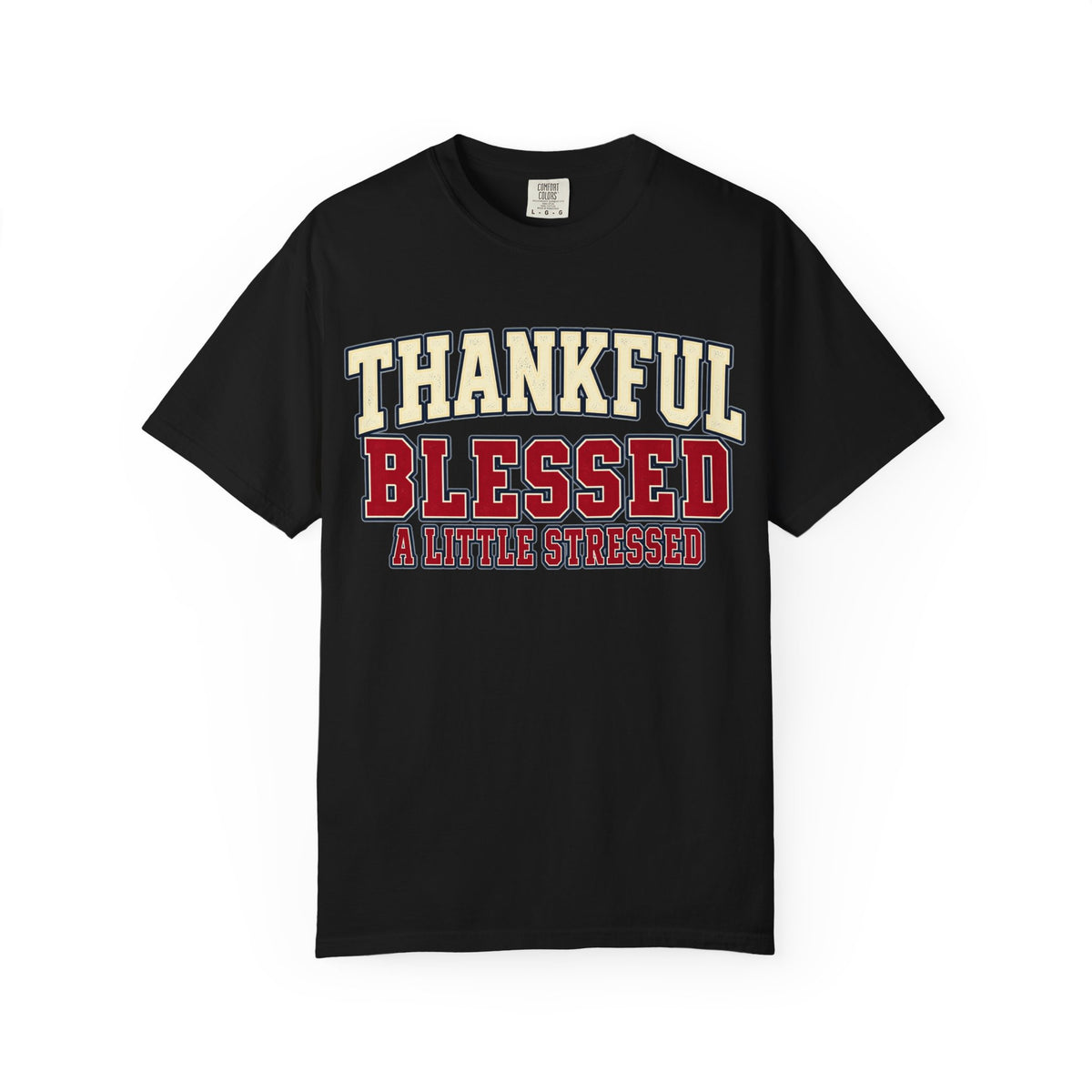 Thankful Blessed A Little Stressed Graphic T-Shirt