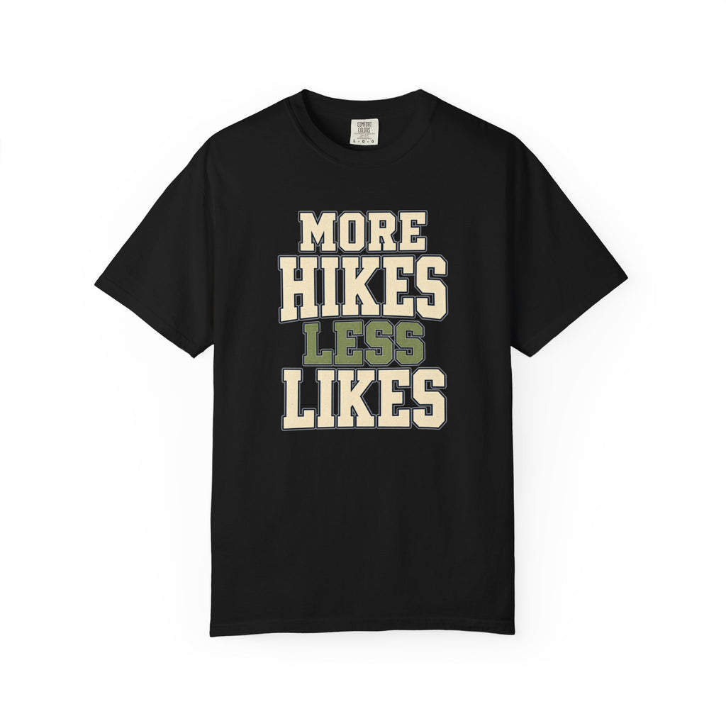 More Hikes Less Likes T-Shirt